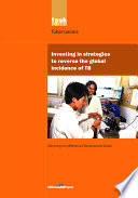 Investing in strategies to reverse the global incidence of TB /