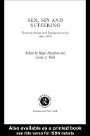 Sex, sin and suffering : venereal disease and European society since 1870 /