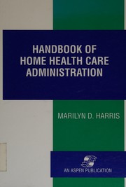 Handbook of home health care administration /