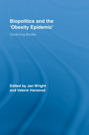 Biopolitics and the 'obesity epidemic' : governing bodies /