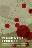 Plagues and epidemics : infected spaces past and present /