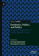 Pandemics, publics, and politics : staging responses to public health crises /