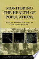 Monitoring the health of populations : statistical principles and methods for public health surveillance /