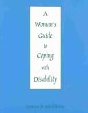 A woman's guide to coping with disability.