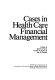 Cases in health care financial management /