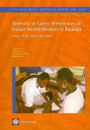 Diversity in career preferences of future health workers in Rwanda : where, why, and for how much? /