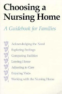 Choosing a nursing home : a guidebook for families /