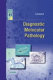 Diagnostic molecular pathology /