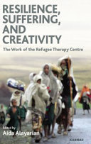 Resilience, suffering, and creativity : the work of the Refugee Therapy Centre /