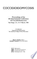 Coccidioidomycosis : proceedings of the 4th International Conference on Coccidioidomycosis, San Diego, CA, 14-17 March, 1984 : a conference /