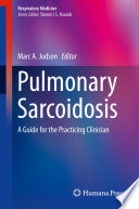Pulmonary sarcoidosis : a guide for the practicing clinician /