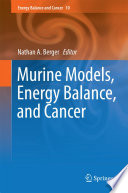 Murine models, energy balance, and cancer /