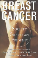 Breast cancer : society shapes an epidemic /