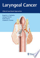 Laryngeal cancer : clinical case-based approaches /