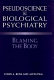 Pseudoscience in biological psychiatry : blaming the body /