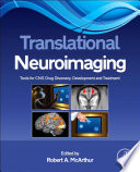 Translational neuroimaging : tools for CNS drug discovery, development and treatment /