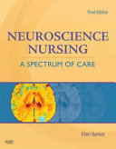 Neuroscience nursing : a spectrum of care /
