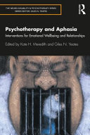 Psychotherapy and aphasia : interventions for emotional wellbeing and relationships /
