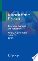 Burnout in Women Physicians : Prevention, Treatment, and Management /