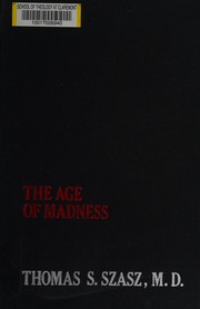 The age of madness : the history of involuntary mental hospitalization, presented in selected texts /