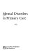 Mental disorders in primary care /