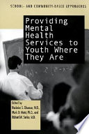 Providing mental health services to youth where they are : school- and community-based approaches /