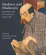 Madness and modernity : mental illness and the visual arts in Vienna 1900 /