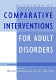 Handbook of comparative interventions for adult disorders /