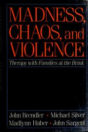 Madness, chaos, and violence : therapy with families at the brink /