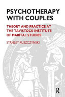 Psychotherapy with couples : theory and practice at the Tavistock Institute of Marital Studies /