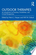 Outdoor therapies : introduction to practices, possibilities, and critical perspectives /