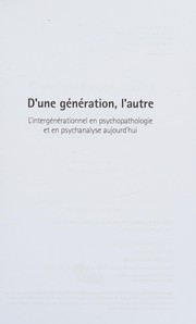 D'une génération, l'autre : l'intergénérationnel en psychopathologie et en psychanalyse aujourd'hui /