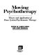Moving psychotherapy : theory and application of Pesso system/psychomotor therapy /