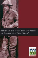 Report of the War Office Committee of Enquiry into "Shell-shock" : presented to Parliament by command of his Majesty /