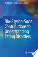 Bio-psycho-social contributions to understanding eating disorders /