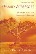 Family stressors : interventions for stress and trauma /