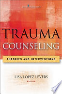 Trauma counseling : theories and interventions /