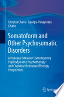 Somatoform and other psychosomatic disorders : a dialogue between contemporary psychodynamic psychotherapy and cognitive behavioral therapy perspectives /