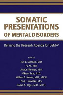 Somatic presentations of mental disorders : refining the research agenda for DSM-V /