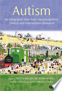 Autism : an integrated view from neurocognitive, clinical, and intervention research /