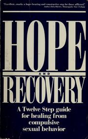 Hope & recovery : a twelve step guide to healing from compulsive sexual behavior.