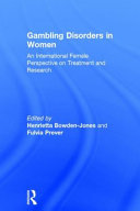 Gambling disorders in women : an international female perspective on treatment and research /