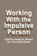 Working with the impulsive person /