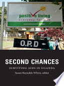 Second chances : surviving AIDS in Uganda /