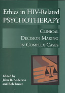 Ethics in HIV-related psychotherapy : clinical decision making in complex cases /