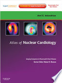 Atlas of nuclear cardiology : imaging companion to Braunwald's heart disease /