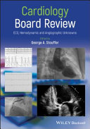 Cardiology board review : ECG, hemodynamic and angiographic unknowns /