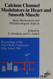 Calcium channel modulators in heart and smooth muscle : basic mechanisms and pharmacological aspects : proceedings of the 33rd [i.e. 34th] Oholo Conference, Eilat, Israel, 1989 /
