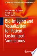 Bio-imaging and visualization for patient-customized simulations /