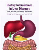 Dietary interventions in liver disease : foods, nutrients and dietary supplements /